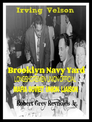 cover image of Irving Velson Brooklyn Navy Yard Longshoremen Official Mafia-Soviet Union Liaison